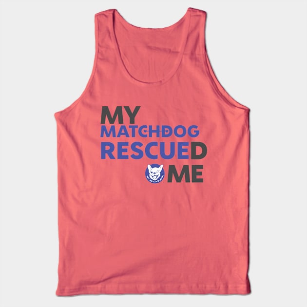 My MatchDog Rescued Me (purple) Tank Top by matchdogrescue